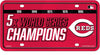 Cincinnati Reds Premium Metal Tag Auto License Plate, 5-Time Champions, 6x12 Inch, 12x6 Inch, Officially Licensed, Made in USA