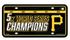 Pittsburgh Pirates Premium Metal Tag Auto License Plate, 5-Time Champions, 6x12 Inch, 12x6 Inch, Officially Licensed, Made in USA
